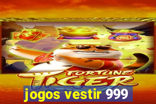 jogos vestir 999